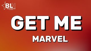 Marvel - Get Me (Lyrics)