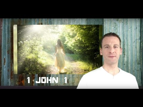 1 John Chapter 1 Summary and What God Wants From Us