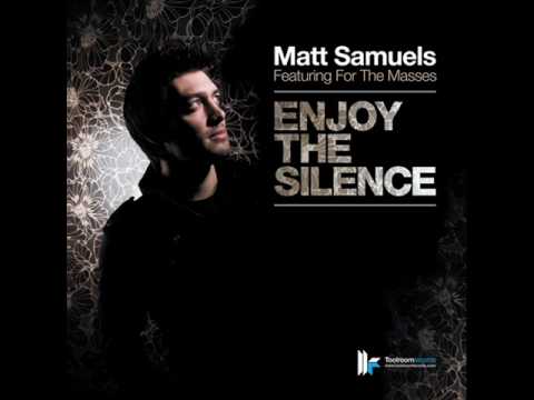 Matt Samuels feat. For The Masses - Enjoy The Silence [Original Radio Edit - HQ]