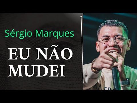 SÉRGIO MARQUES | EU NÃO MUDEI (Cover Cristiano Félix )