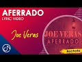 AFERRADO 🙄 - Joe Veras [Lyric Video]