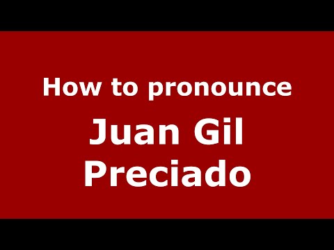 How to pronounce Juan Gil Preciado (Mexico/Mexican Spanish) - PronounceNames.com
