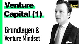 Venture Capital (1) - Grundlagen & Venture Mindset