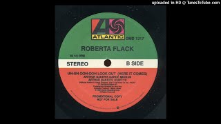 Roberta Flack | Uh-Uh Ooh-Ooh Look Out (Here It Comes) (Arthur Baker&#39;s Dub)