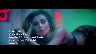 Cheryl Cole -  Crazy Stupid Love (WestFunk &amp; Steve Smart Remix) By Jorge - Brazil Video Edit