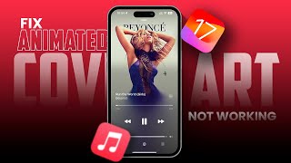 How To Fix Apple Music Animated Cover Art Not Working in iOS 17 🎶 | 3 Proven Methods!