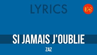 Zaz – Si jamais j&#39;oublie | Lyrics HQ