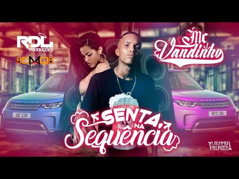 MC VANDINHO - SENTA NA SEQUENCIA - LANÇAMENTO 2K19