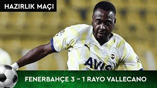 Fenerbahçe - Rayo Vallecano (3-1) - Maç Özeti Fenerbahçe - Rayo Vallecano (3-1) - Maç Özeti