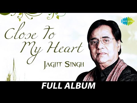 Close To My Heart Jagjit Singh | Kahin Door Jab | Waqt Ne Kiya | Yeh Nayan Dare | Yaad Kiya