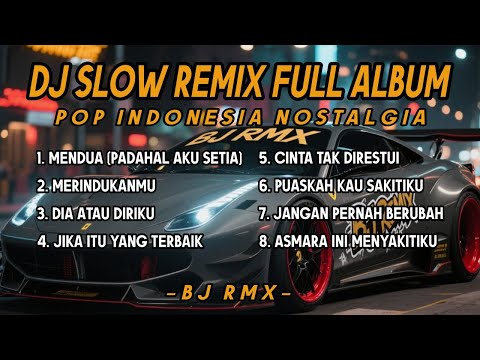 Dj Slow Remix Full Album Lagu Indo Cocok Buat Santai Dan Perjalanan Vol.2 🎵 BJ RMX