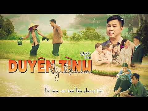 Duyên tình lý đậu non - Quốc Đại