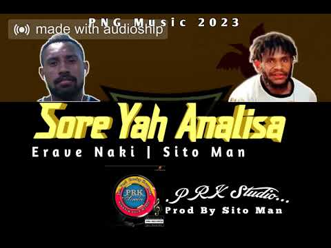 SORE YAH ANALISA _ ERAVE  NAKI | SITO MAN (PROD. By SITO MAN )_2023 Latest PNG  Music .