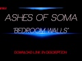 Ashes of Soma - Bedroom Walls (with download ...