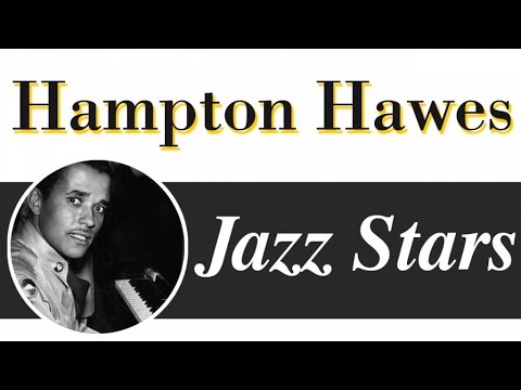 Hampton Hawes - West Coast Jazz Piano Legend