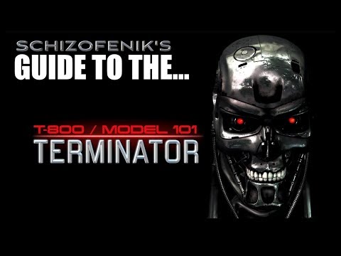 Schizofenik's Guide to the T-800 Model 101 Terminator