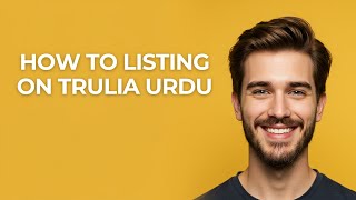 How to Listing on Trulia Urdu - GUIDE!