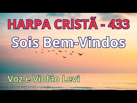 Harpa Cristã - 433 - Sois Bem-Vindos - Levi - com letra