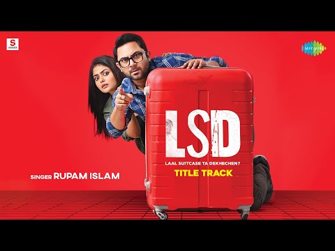 LSD ( Laal Suitcase Ta Dekhechen ) - Title Track | Rupam Islam | Sayani | Soham Chakroborty