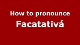 How to pronounce Facatativá