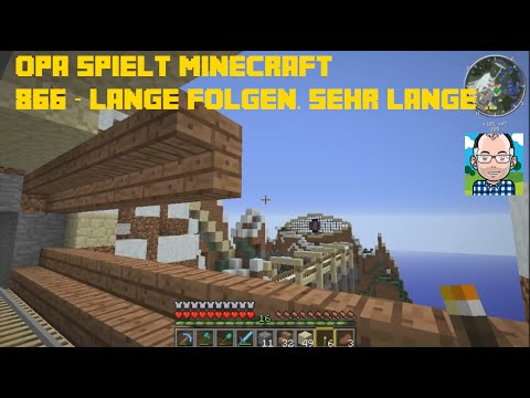 Opa spielt Minecraft 866 – Lange Folgen, sehr lange …