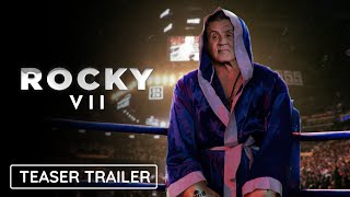 ROCKY VII - Teaser Trailer | Sylvester Stallone's Rocky Balboa Returns | Rocky 7 Final Flight