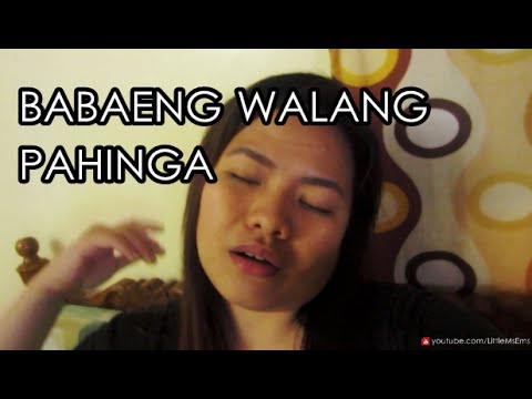 BABAENG WALANG PAHINGA l Lifevlog