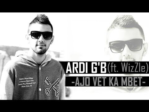 Ardi G'B Ft WizZle - Ajo vet ka mbet (Real Story 2013 )