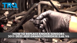 How to Replace Knock Sensors 2011-2021 Jeep Grand Cherokee 3.6L V6