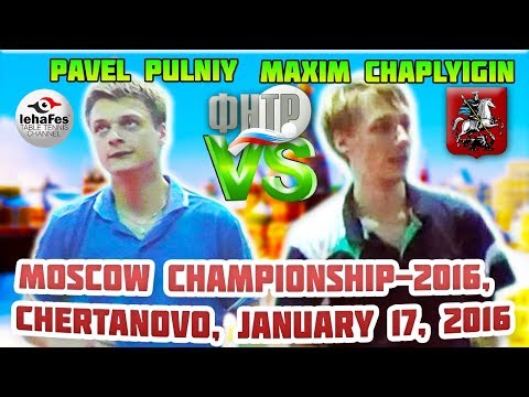 FINAL DAY PULNIY - CHAPLYIGIN MOSCOW CHAMPIONSHIP Table Tennis