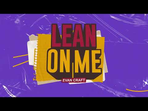 Evan Craft - Lean On Me (Official Lyric Video)