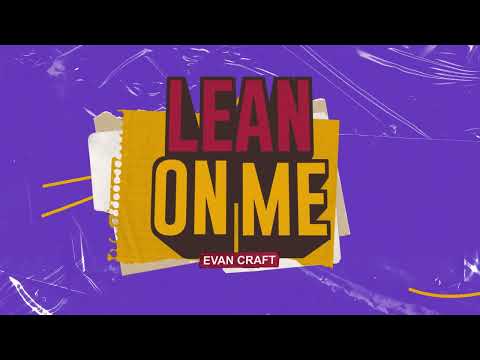 Lean On Me - Evan Craft