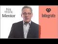 Lead the Life You Want: A Big Think Mentor ...
