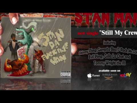 Stan Man - Still My Crew ft. Evil Pimp, Mr. Sche, Skinny Pimp, T-Rock, Tommy Wright III & more...