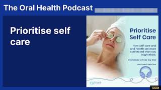 Prioritise self care | The Oral Health Podcast