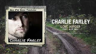 Charlie Farley - Love Harder (feat. Alex Hall)