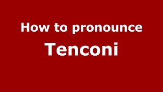 How to pronounce Tenconi