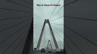 Way To Hanoi Airport || Best Beautiful seen I Have ever Seen…