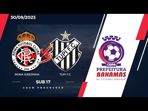 COPA BAHAMAS 2023 - ROMA - IGREJINHA vs TUPI FC - SUB 17 30/09/2023