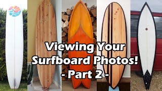 Looking at Viewer Submitted Surfboard Photos - Part 2