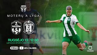 Moterų A lyga TIESIOGIAI 🔴 | MFA Žalgiris-MRU x FK Žalgiris