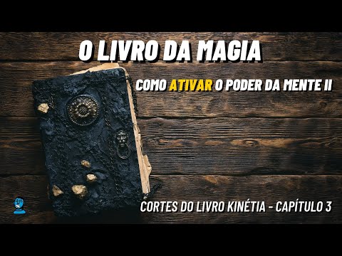 COMO ATIVAR O PODER DA MENTE continuação | Práticas Psiônicas | Livro da Magia