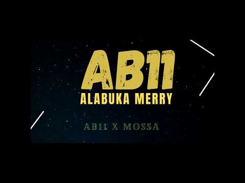 AB11 - Alabuka Merry ( ft.Mossa ) AUDIO 2022