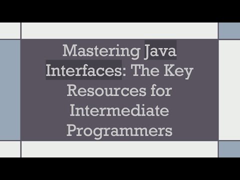 Mastering Java Interfaces The Key Resources For Intermediate Programmers
