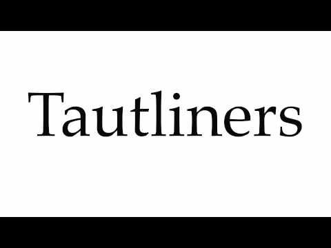 How to Pronounce Tautliners