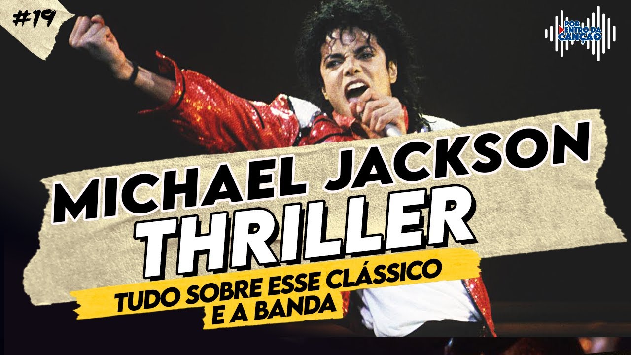 THRILLER - MICHAEL JACKSON | Tudo sobre esse clássico | Por Dentro Da Canção #19