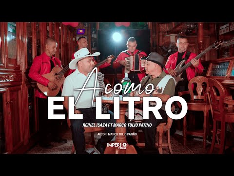A COMO EL LITRO - REINEL ISAZA FT MARCO TULIO PATIÑO (VIDEO OFICIAL 4K)