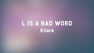 Kiiara - L Is A Bad Word (Lyrics On Lock)