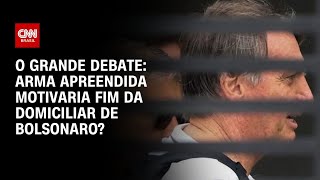 Vídeo: Bolsonaro: Arma apreendida motivaria fim da prisão domiciliar? | O GRANDE DEBATE