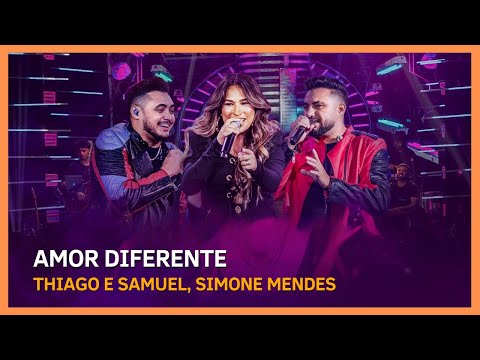 Thiago e Samuel, Simone Mendes  - Amor Diferente